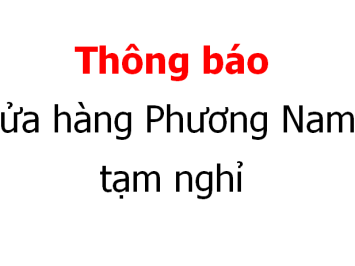 Cửa hàng Phương Nam tạm nghỉ 2 ngày
